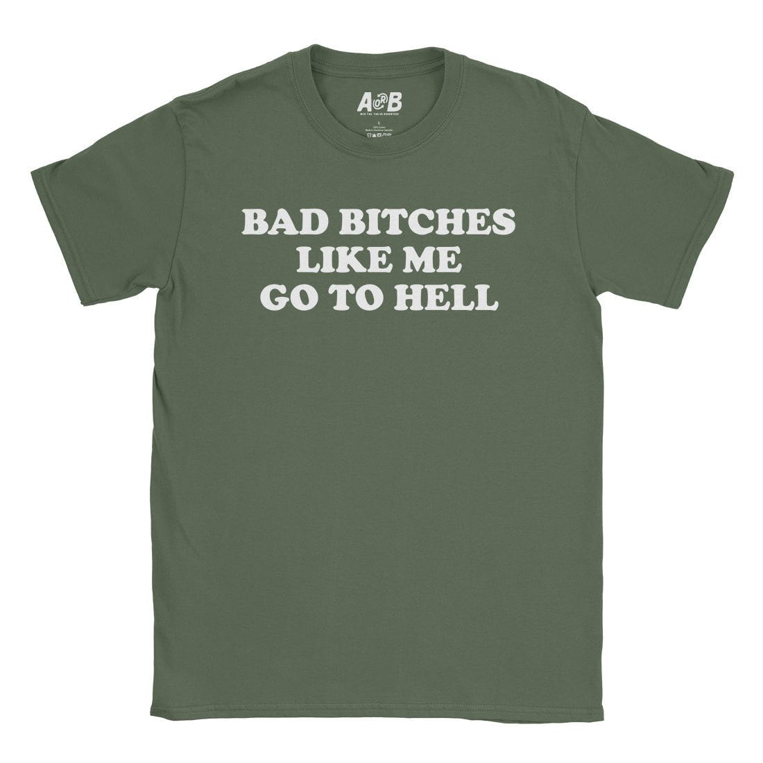 A-or-B-Tees T-Shirt Military Green / S Bad Bitches T-Shirt