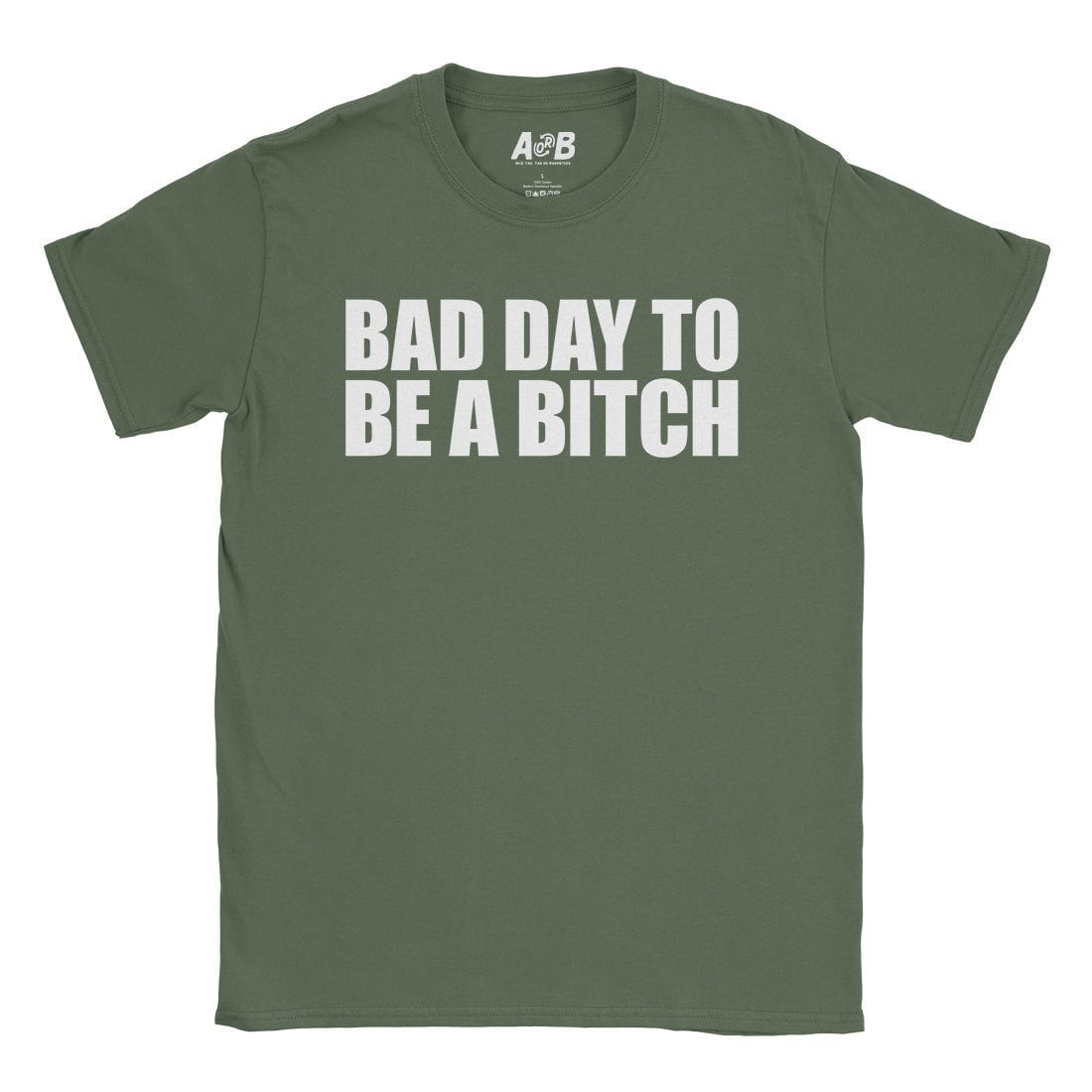 A-or-B-Tees T-Shirt Military Green / S Bad Day T-Shirt