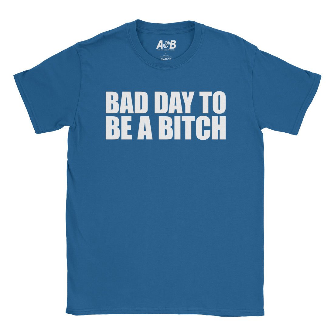 A-or-B-Tees T-Shirt Royal / S Bad Day T-Shirt