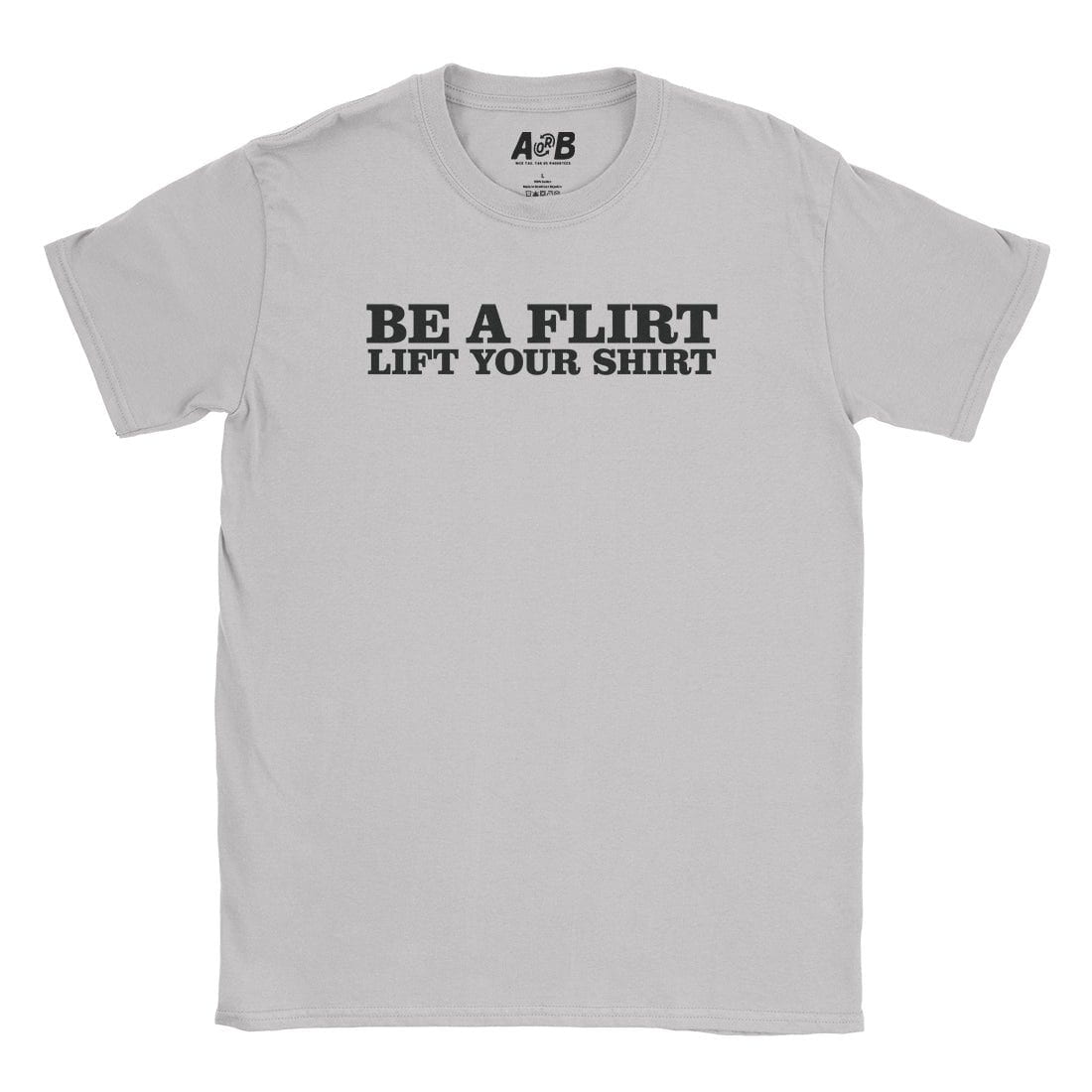 A-or-B-Tees T-Shirt Ice Grey / S Be A Flirt T-Shirt