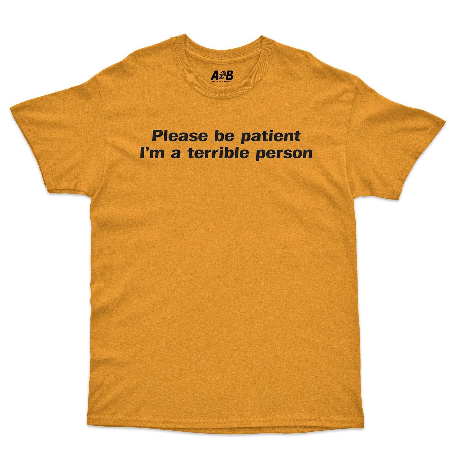 A-or-B-Tees T-Shirt Gold / S Be Patient T-Shirt