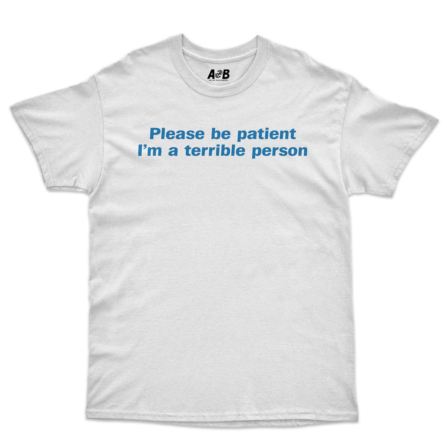 A-or-B-Tees T-Shirt White / S Be Patient T-Shirt