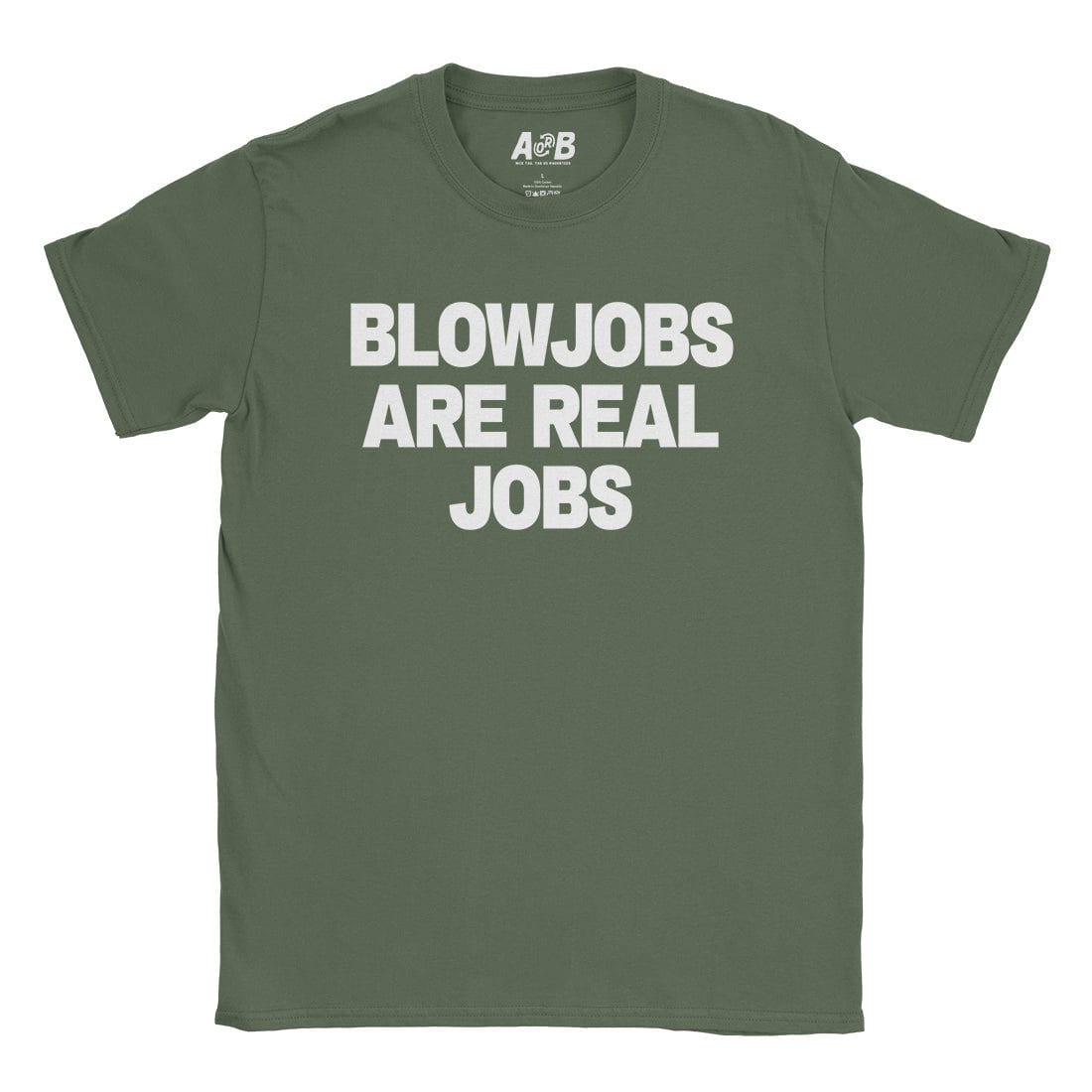 A-or-B-Tees T-Shirt Military Green / S Blowjobs T-Shirt