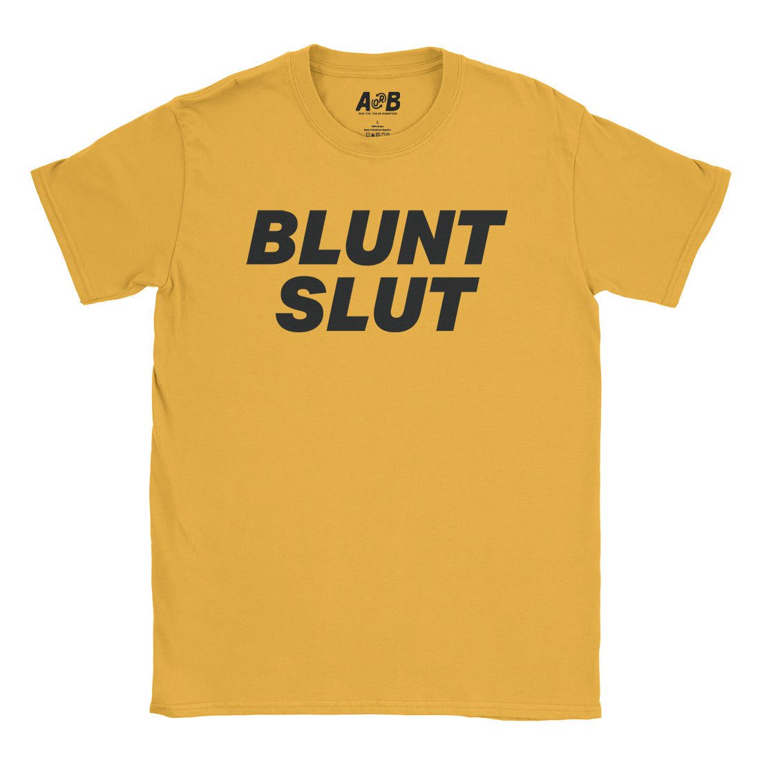 A-or-B-Tees T-Shirt Gold / S Blunt Slut T-Shirt