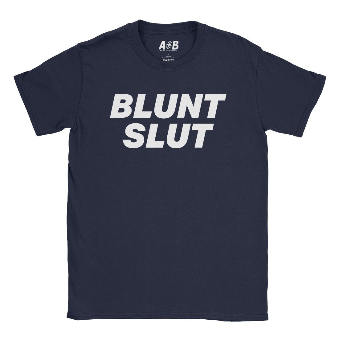 A-or-B-Tees T-Shirt Navy / S Blunt Slut T-Shirt