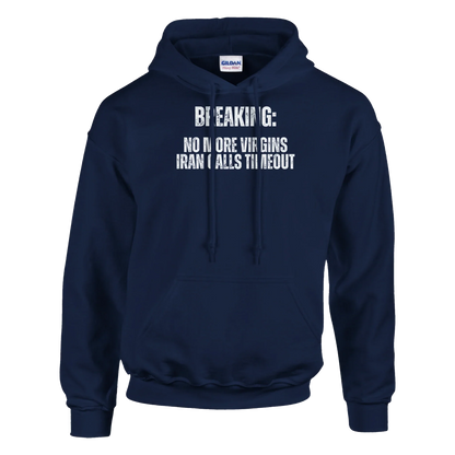 A-or-B-Tees Hoodie Breaking: No More Virgins Iran Calls Timeout Hoodie – Meme Hoodie