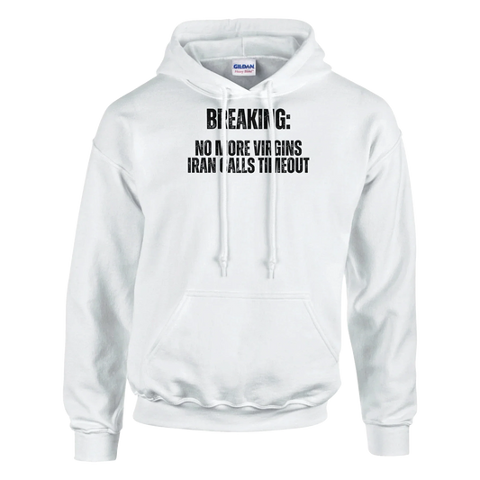 A-or-B-Tees Hoodie Breaking: No More Virgins Iran Calls Timeout Hoodie – Meme Hoodie