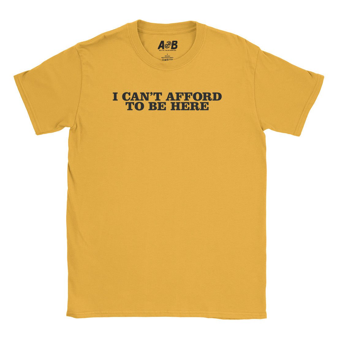 A-or-B-Tees T-Shirt Gold / S Can't Afford T-Shirt