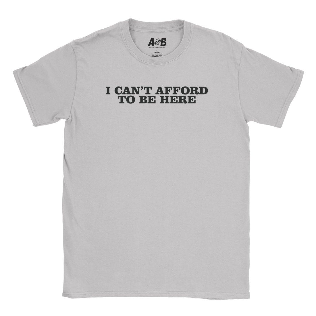 A-or-B-Tees T-Shirt Ice Grey / S Can't Afford T-Shirt