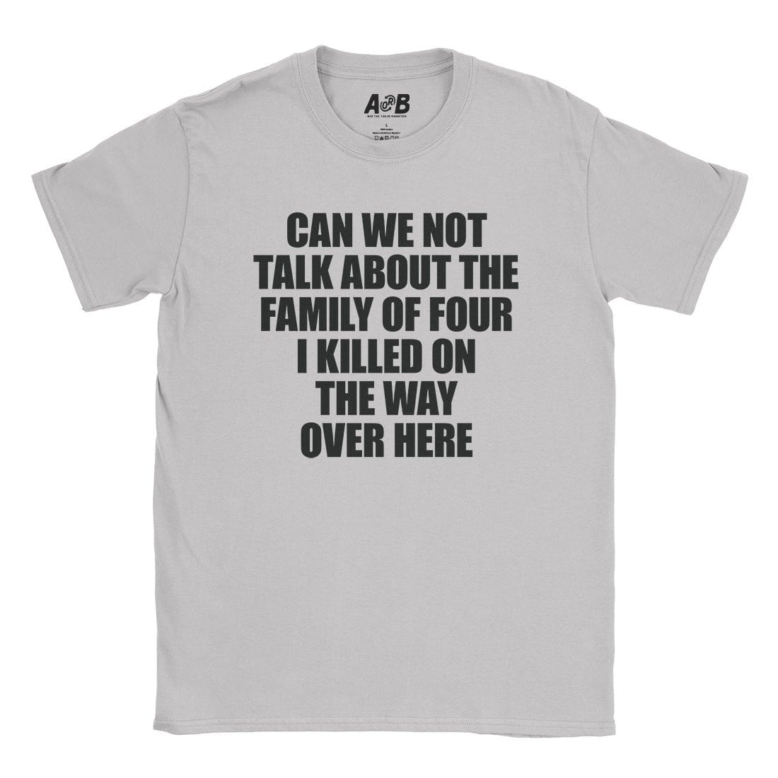 A-or-B-Tees T-Shirt Ice Grey / S Can We Not T-Shirt