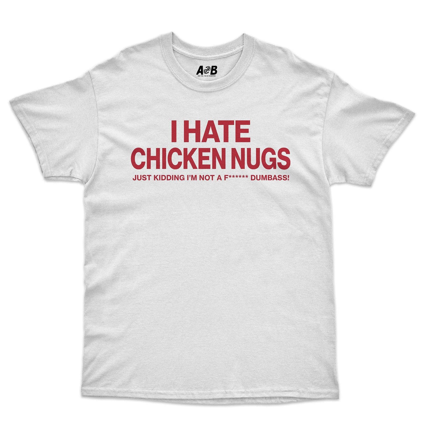A-or-B-Tees T-Shirt White / S Chicken Nugs T-Shirt