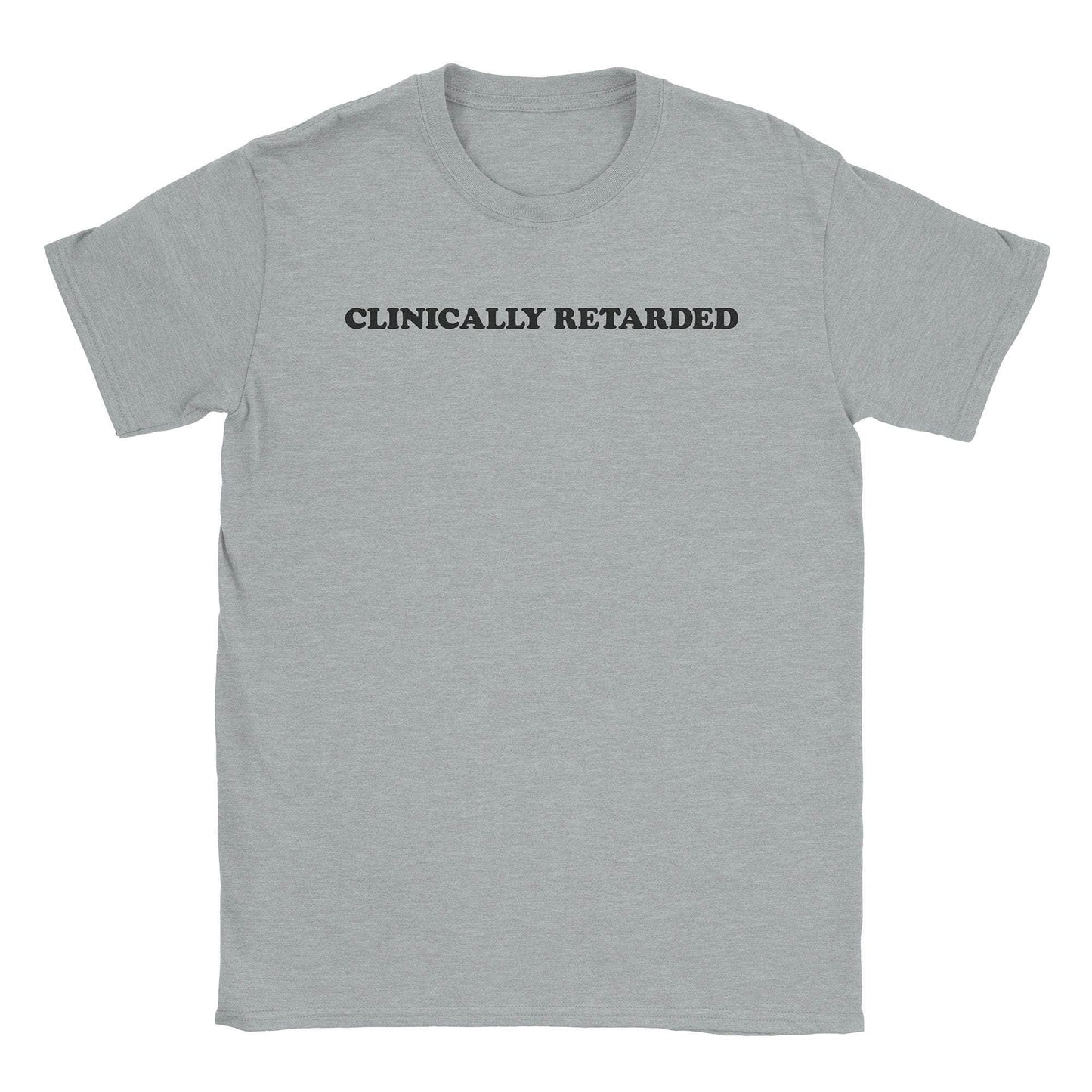A-or-B-Tees T-Shirt Sport Grey / S Clinically Retarded T-Shirt