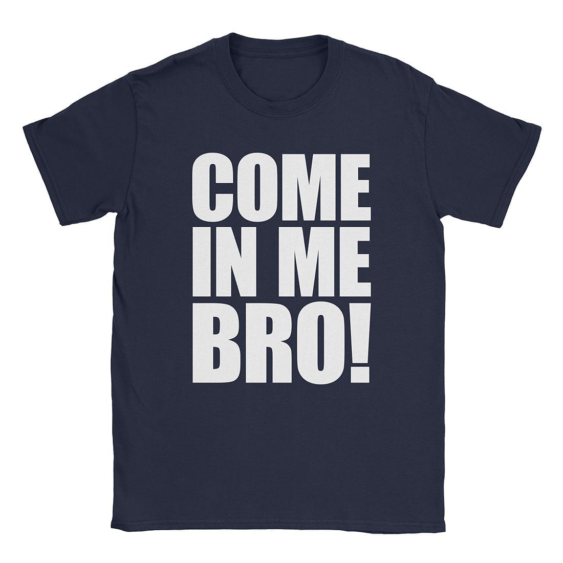 A-or-B-Tees T-Shirt Navy / S Come In Me T-Shirt