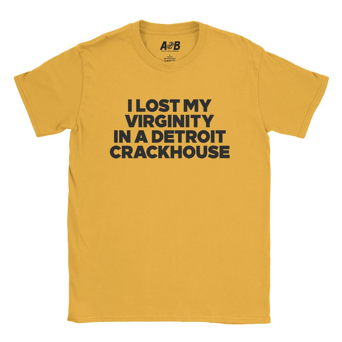 A-or-B-Tees T-Shirt Gold / S Crackhouse T-Shirt