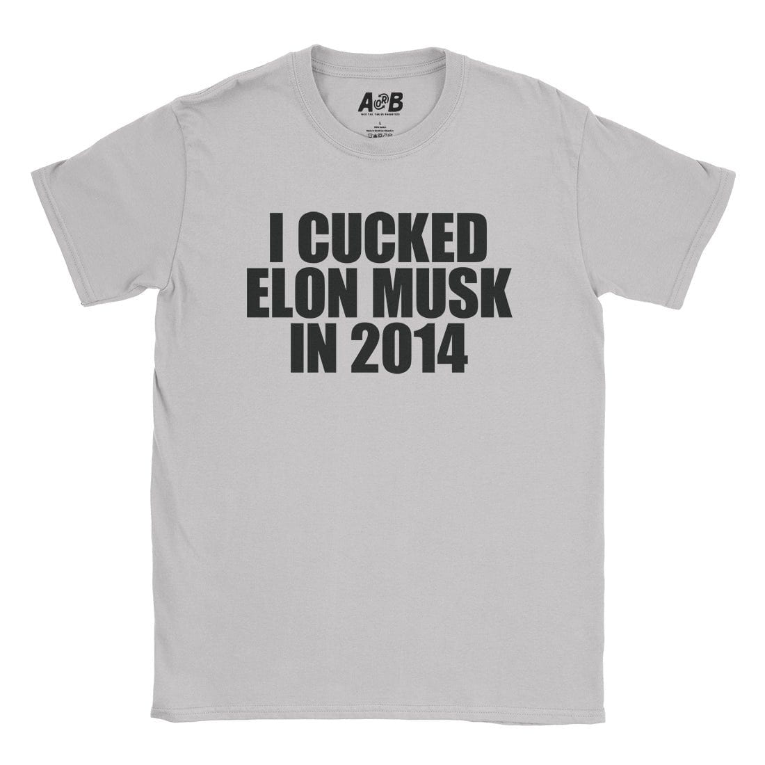 A-or-B-Tees T-Shirt Ice Grey / S Cucked Elon T-Shirt