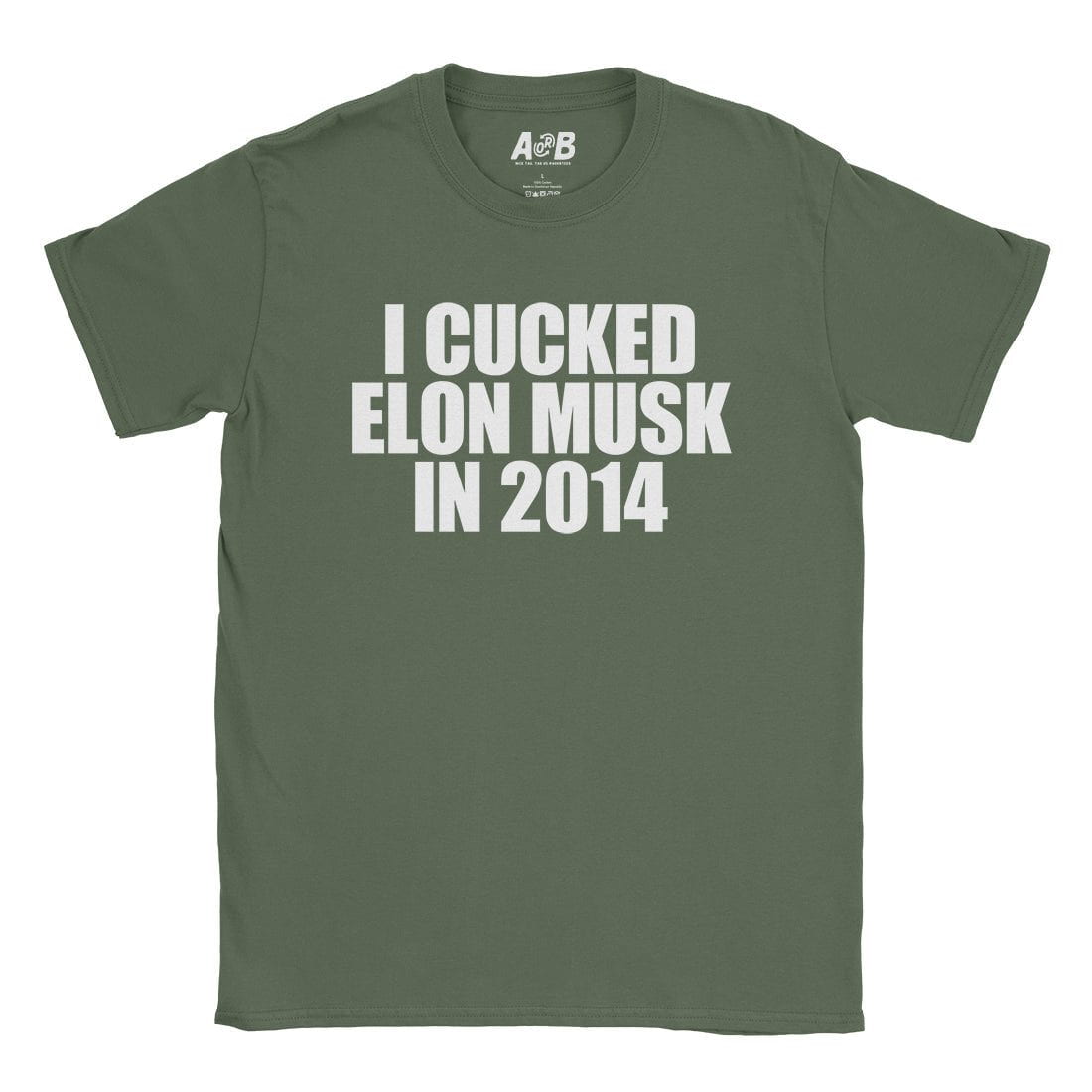 A-or-B-Tees T-Shirt Military Green / S Cucked Elon T-Shirt