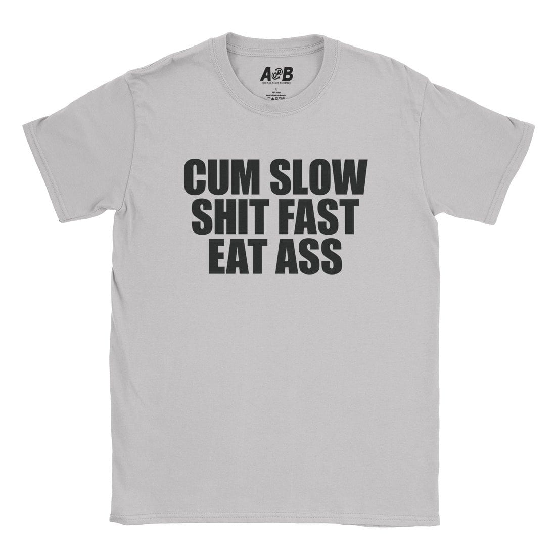 A-or-B-Tees T-Shirt Ice Grey / S Cum Slow T-Shirt