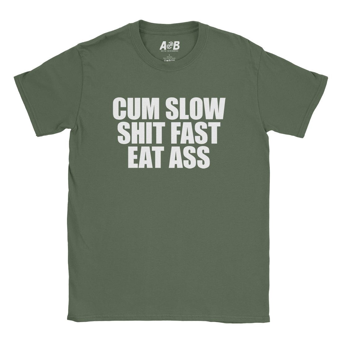 A-or-B-Tees T-Shirt Military Green / S Cum Slow T-Shirt
