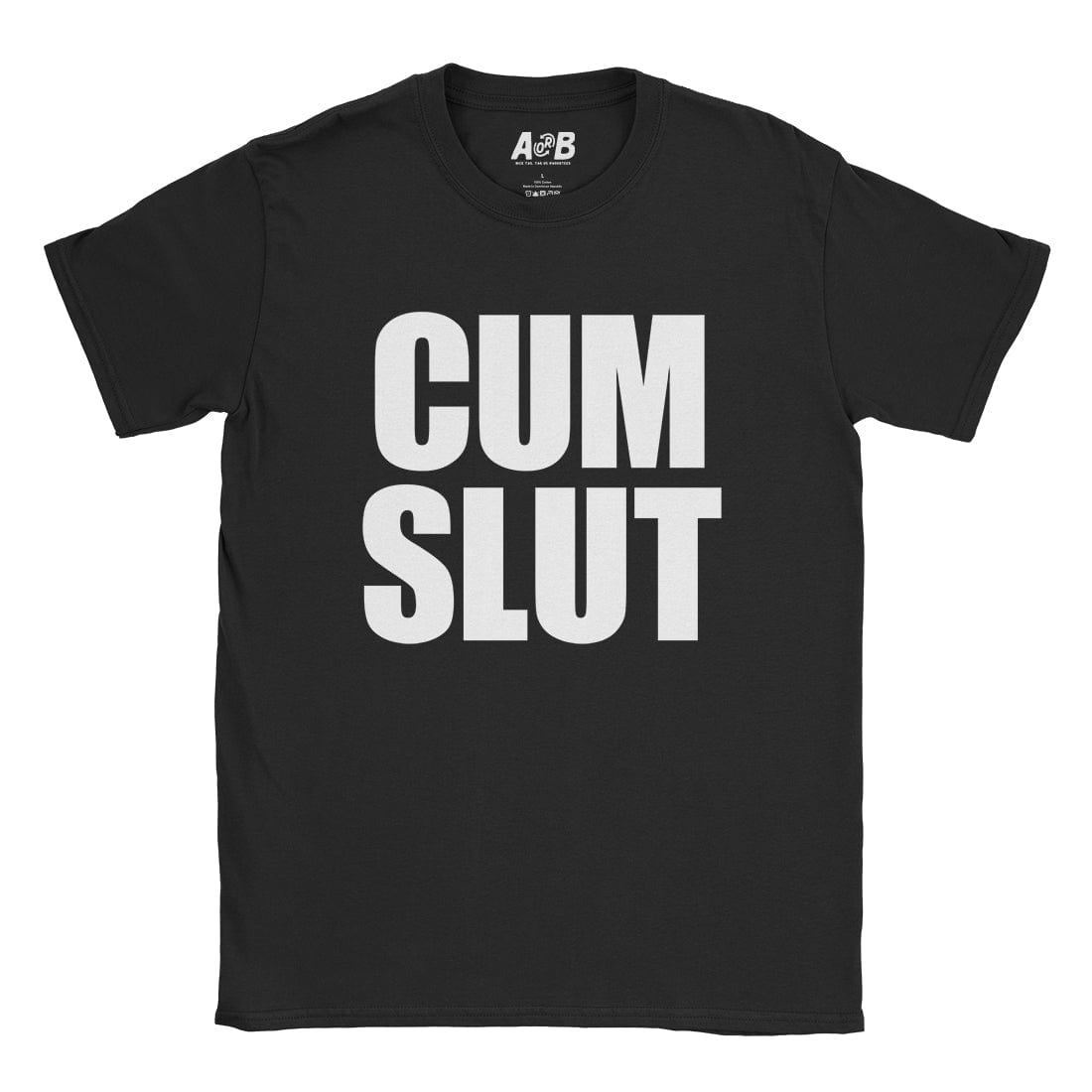 A-or-B-Tees T-Shirt Black / S Cum Slut T-Shirt