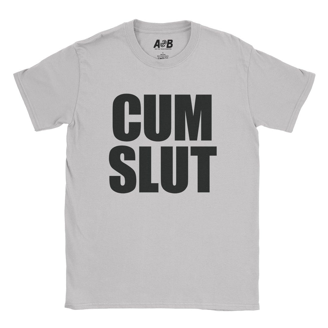 A-or-B-Tees T-Shirt Ice Grey / S Cum Slut T-Shirt