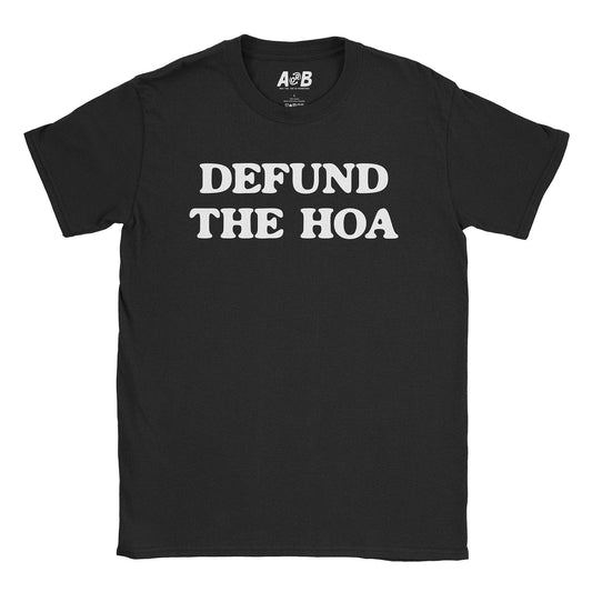 A-or-B-Tees T-Shirt Black / S Defund HOA T-Shirt