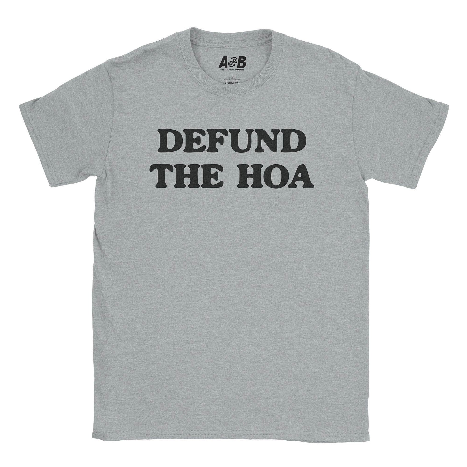 A-or-B-Tees T-Shirt Sport Grey / S Defund HOA T-Shirt