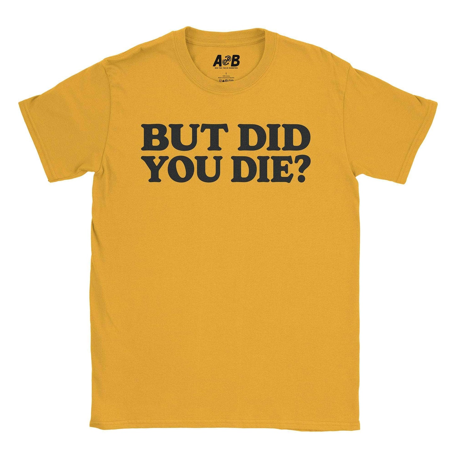 A-or-B-Tees T-Shirt Gold / S Die T-Shirt
