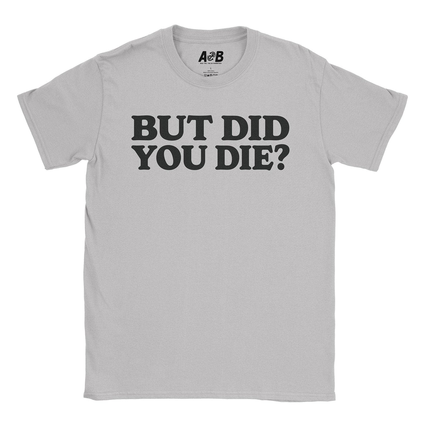 A-or-B-Tees T-Shirt Ice Grey / S Die T-Shirt