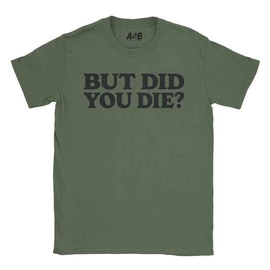 A-or-B-Tees T-Shirt Military Green / S Die T-Shirt