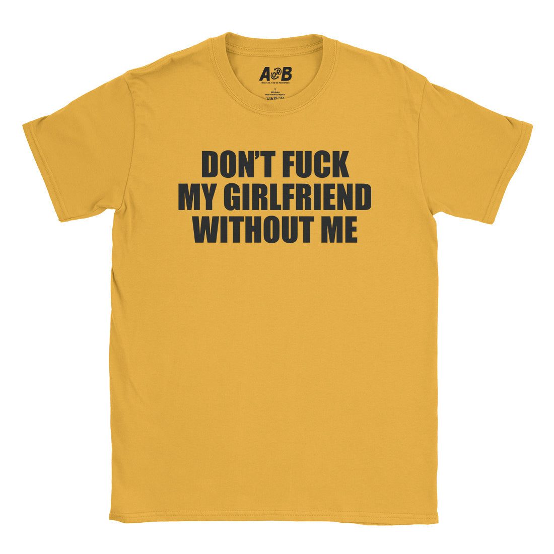 A-or-B-Tees T-Shirt Gold / S Don't Fuck My Girl T-Shirt