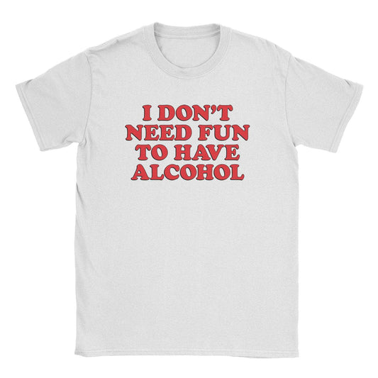 A-or-B-Tees T-Shirt White / S Don't Need Fun T-Shirt