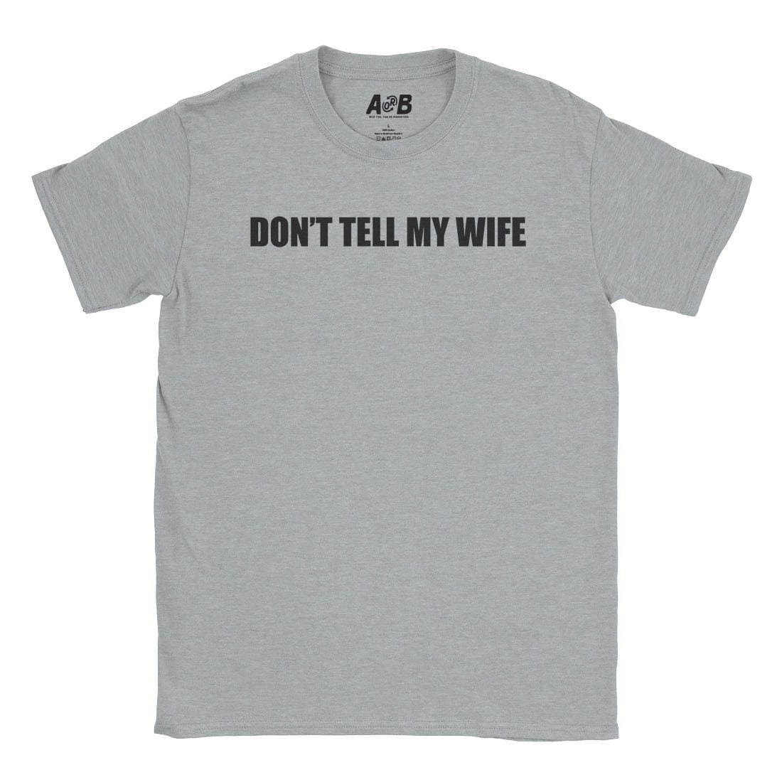A-or-B-Tees T-Shirt Sport Grey / S Don't Tell Her T-Shirt