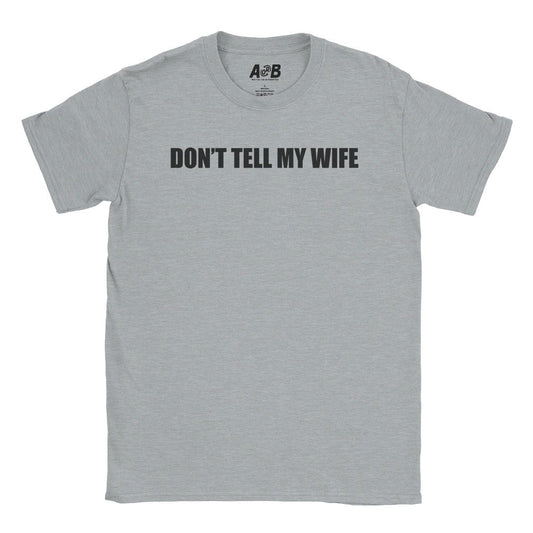A-or-B-Tees T-Shirt Sport Grey / S Don't Tell Her T-Shirt