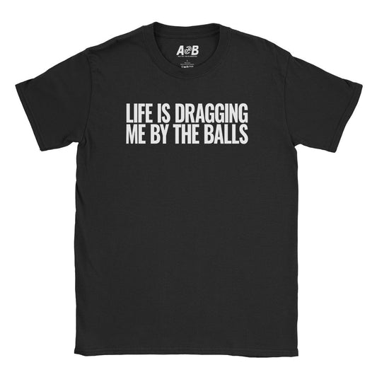 A-or-B-Tees T-Shirt Black / S Dragging My Balls T-Shirt