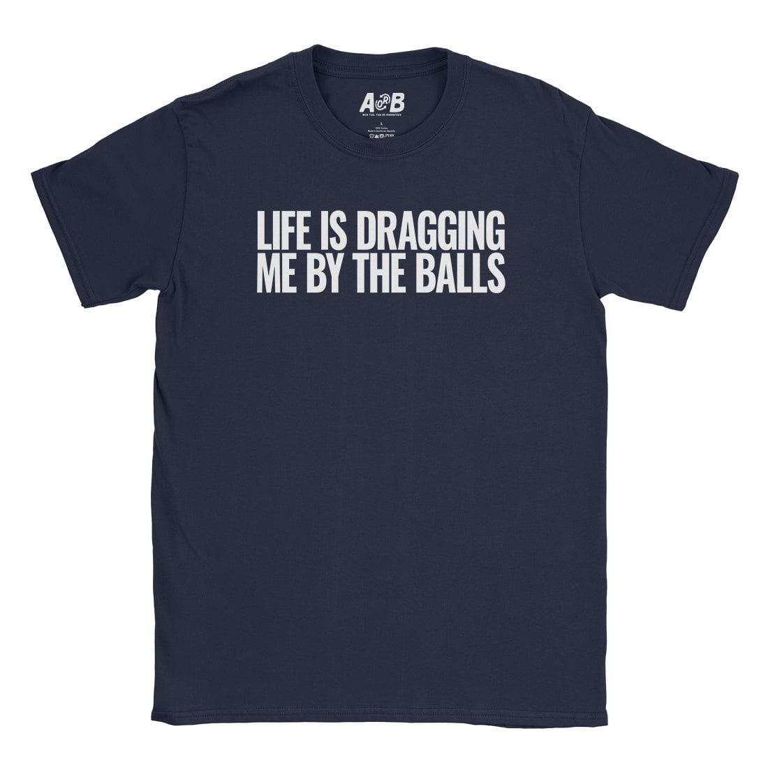 A-or-B-Tees T-Shirt Navy / S Dragging My Balls T-Shirt