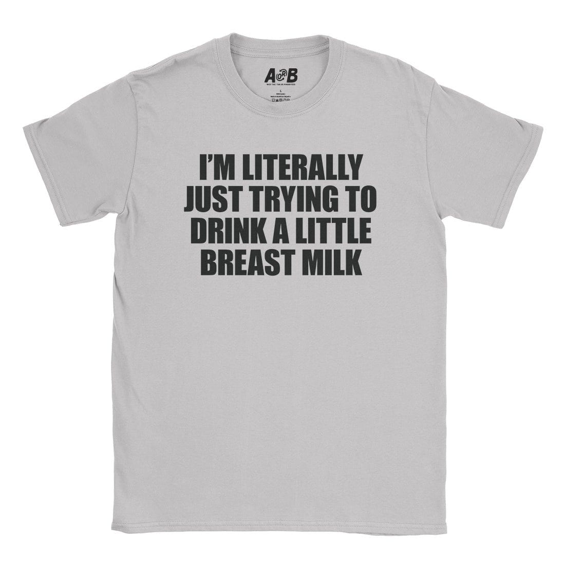 A-or-B-Tees T-Shirt Ice Grey / S Drink Breast Milk T-Shirt
