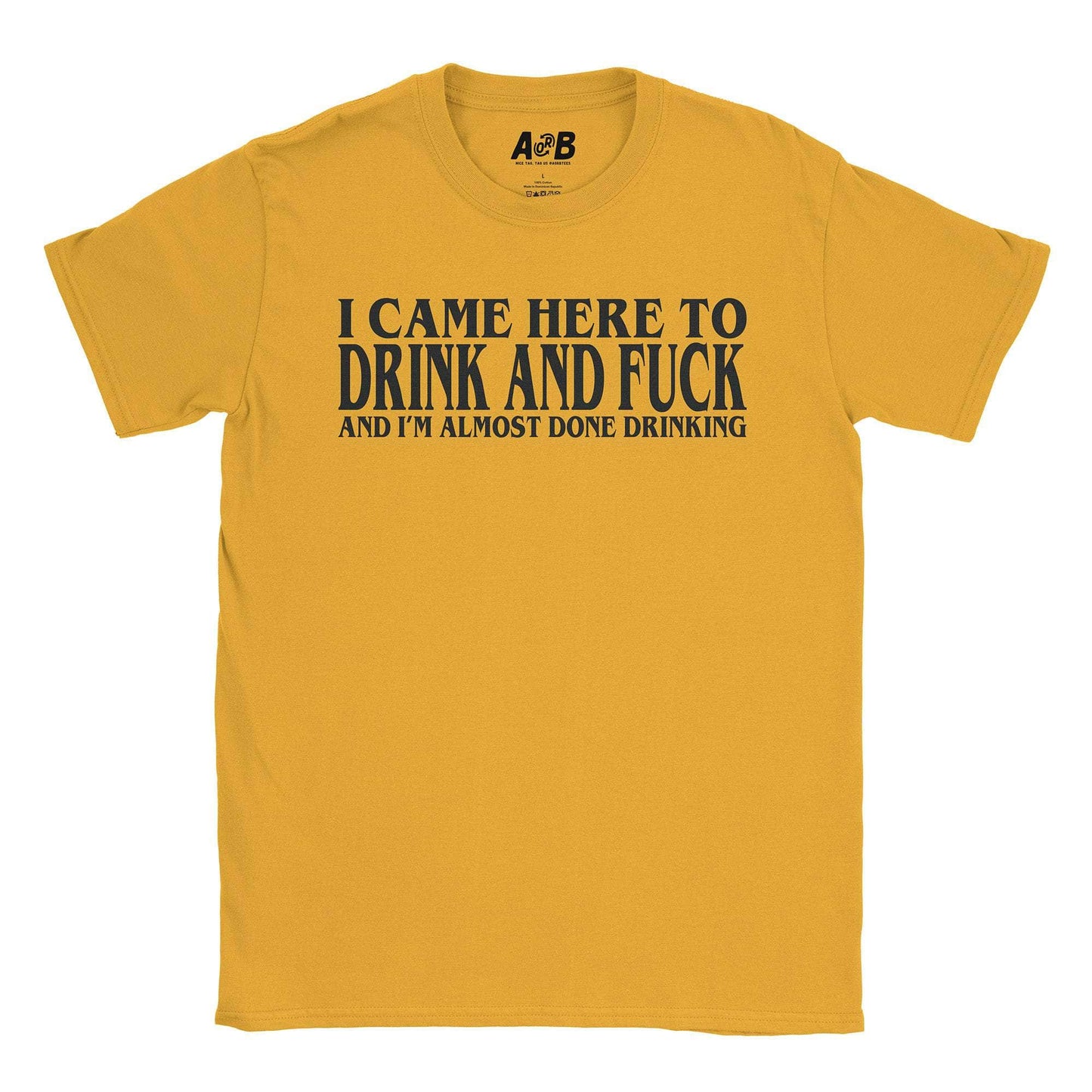 A-or-B-Tees T-Shirt Gold / S Drink & F* T-Shirt