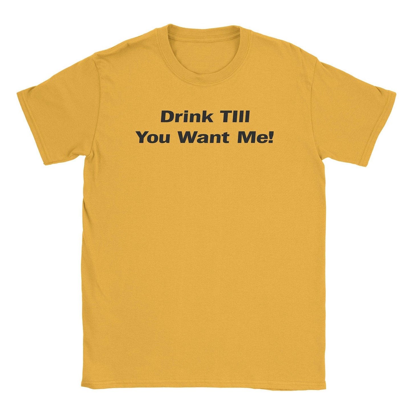 A-or-B-Tees T-Shirt Gold / S Drink Till T-Shirt