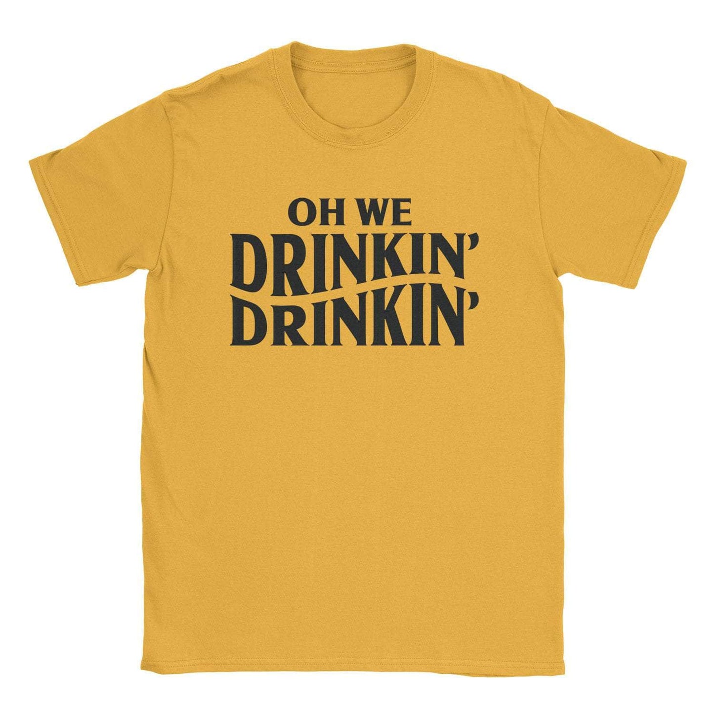 A-or-B-Tees T-Shirt Gold / S Drinkin' Drinkin' T-Shirt