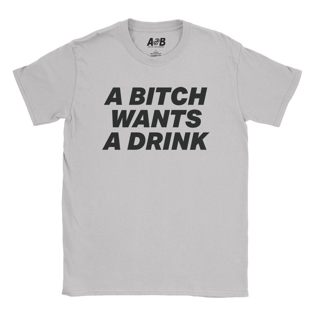 A-or-B-Tees T-Shirt Ice Grey / S Drinks Bitch T-Shirt