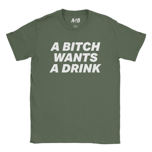 A-or-B-Tees T-Shirt Military Green / S Drinks Bitch T-Shirt