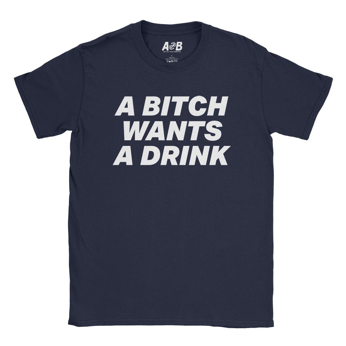 A-or-B-Tees T-Shirt Navy / S Drinks Bitch T-Shirt