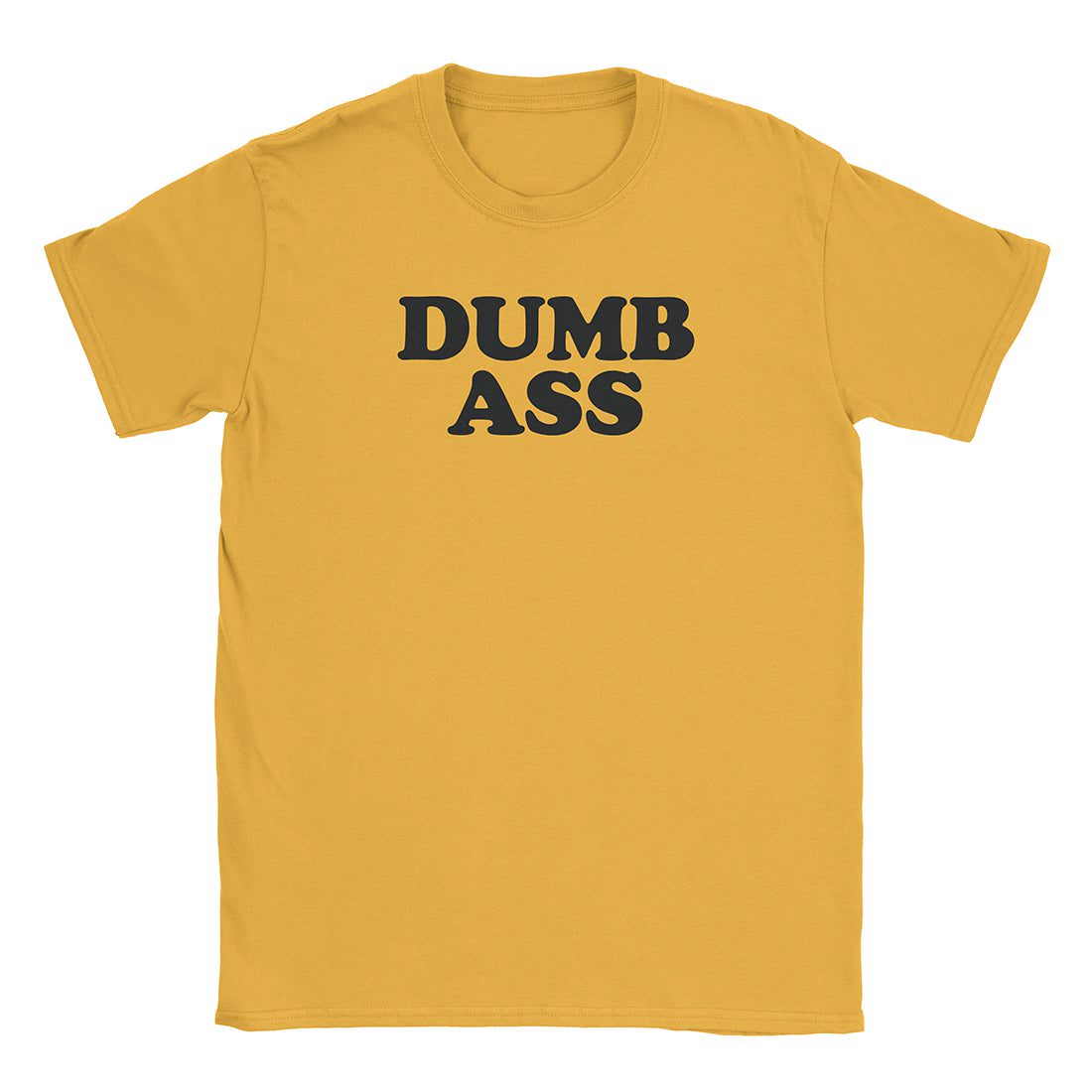 A-or-B-Tees T-Shirt Gold / S Dumb Ass T-Shirt