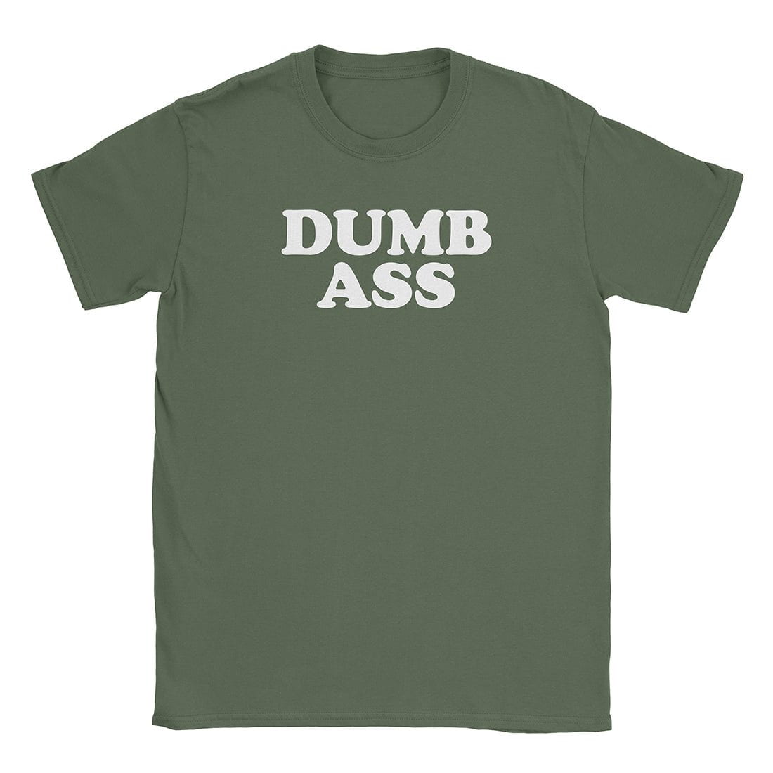 A-or-B-Tees T-Shirt Military Green / S Dumb Ass T-Shirt