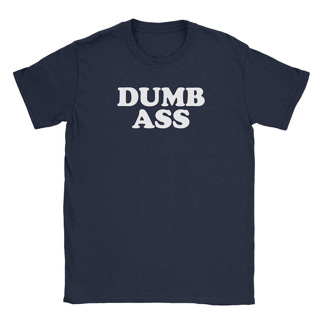 A-or-B-Tees T-Shirt Navy / S Dumb Ass T-Shirt