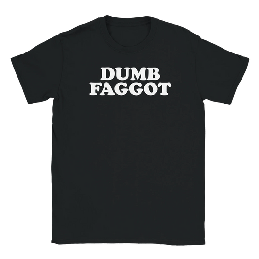 A-or-B-Tees T-Shirt Black / S Dumb Faggot T-Shirt – Edgy Meme Tee | Reclaimed Slur Humor
