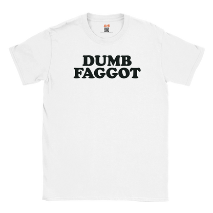 A-or-B-Tees T-Shirt Dumb Faggot T-Shirt – Edgy Meme Tee | Reclaimed Slur Humor