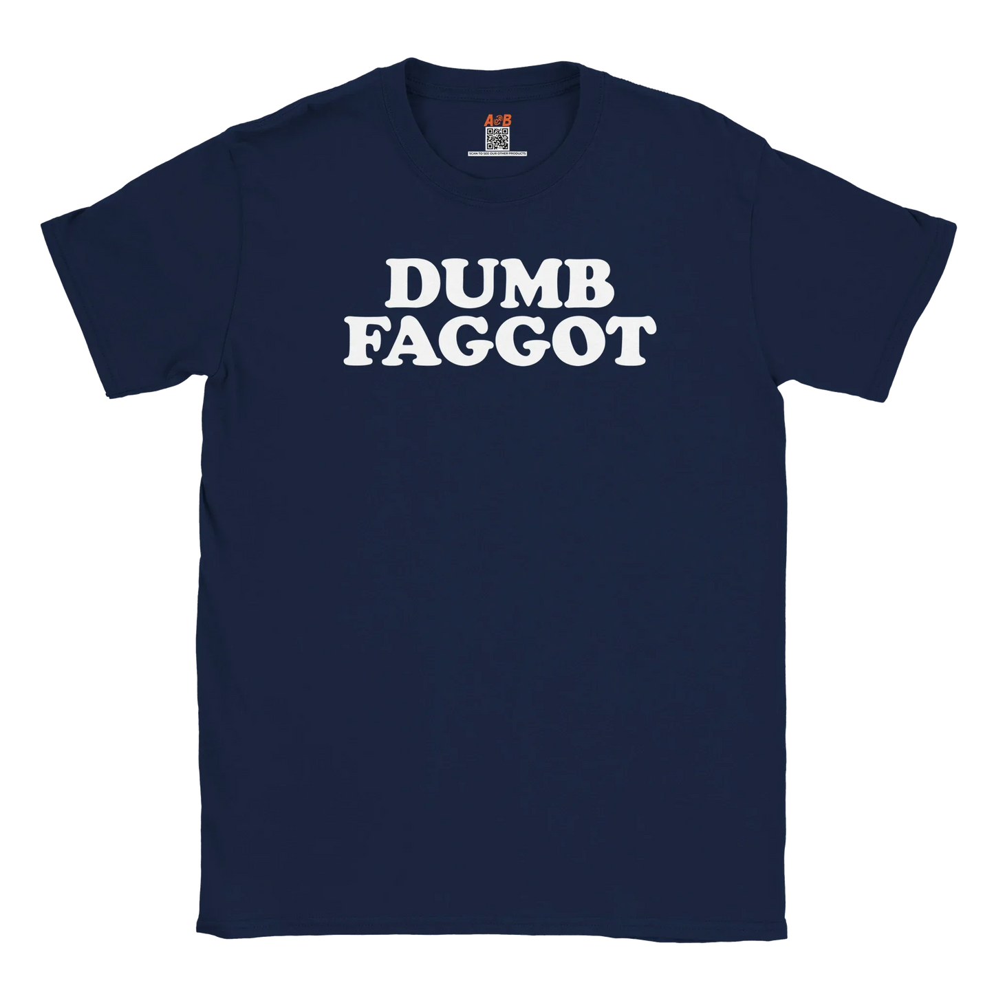 A-or-B-Tees T-Shirt Dumb Faggot T-Shirt – Edgy Meme Tee | Reclaimed Slur Humor