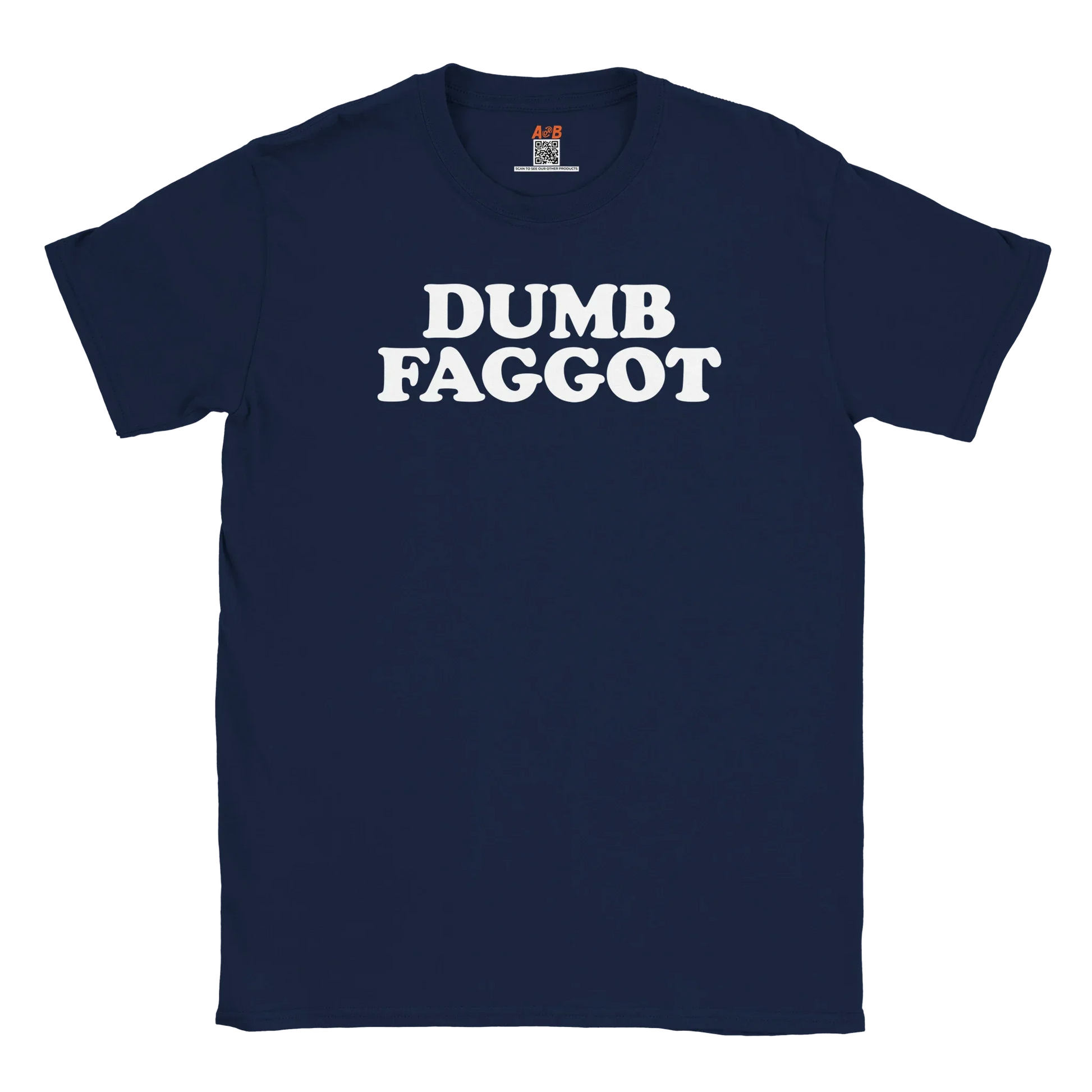 A-or-B-Tees T-Shirt Dumb Faggot T-Shirt – Edgy Meme Tee | Reclaimed Slur Humor