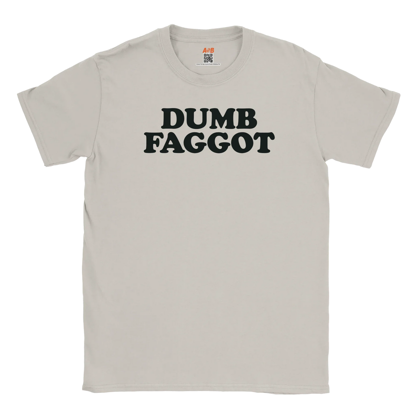 A-or-B-Tees T-Shirt Dumb Faggot T-Shirt – Edgy Meme Tee | Reclaimed Slur Humor